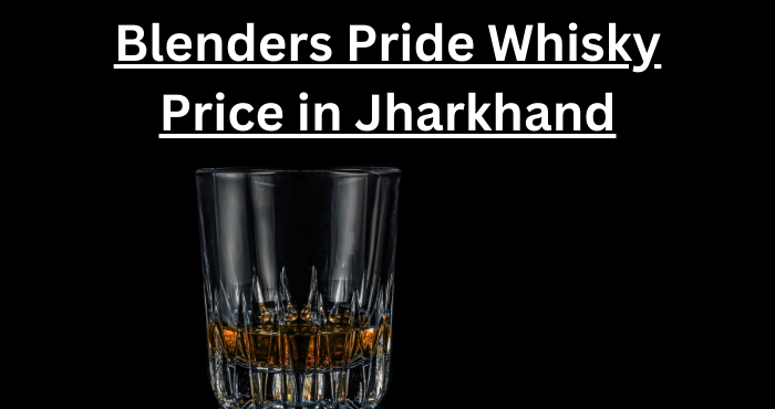 Blenders Pride Whisky Price in Jharkhand