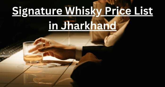 Signature Whisky Price List in Jharkhand