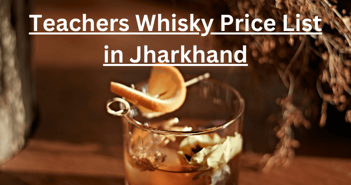 Teachers Whisky Price List in Jharkhand