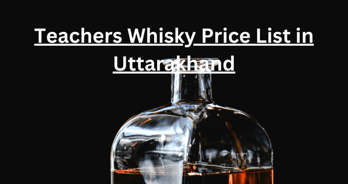 Teachers Whisky Price List in Uttarakhand