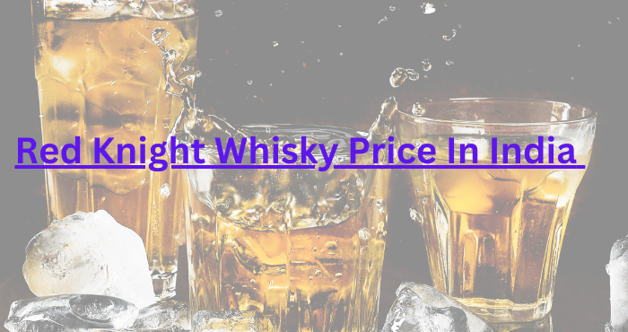 Red Knight Whisky Price In India