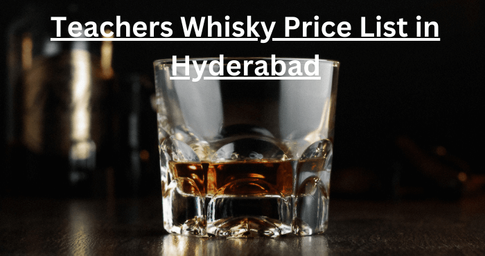 Teachers Whisky Price List in Hyderabad