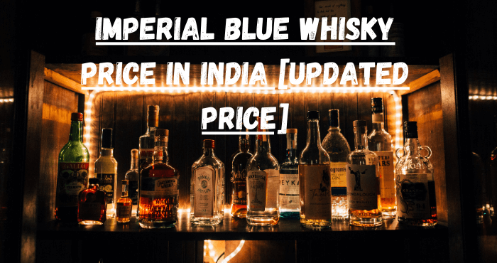 Imperial Blue Whisky Price in India 2024 [Updated Price]